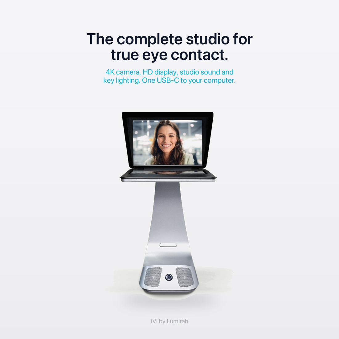 iVi complete studio for true eye contact with 4K camera, HD display, studio sound and key lighting.
